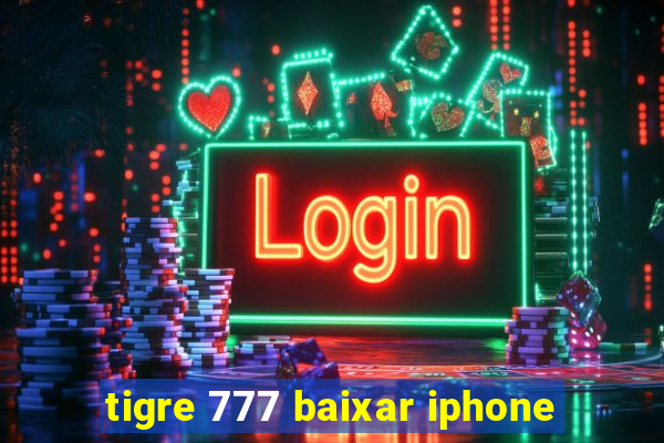 tigre 777 baixar iphone